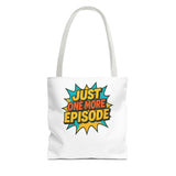 Just One More Episode Tote Bag