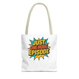 Just One More Episode Tote Bag